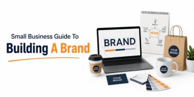 Small Business Guide To Building A Brand